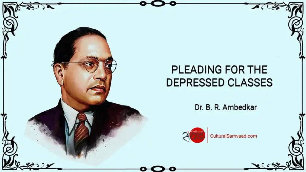 Pleading for the Depressed Classes - Dr. B. R. Ambedkar's Speech | 31 December 1930 - London