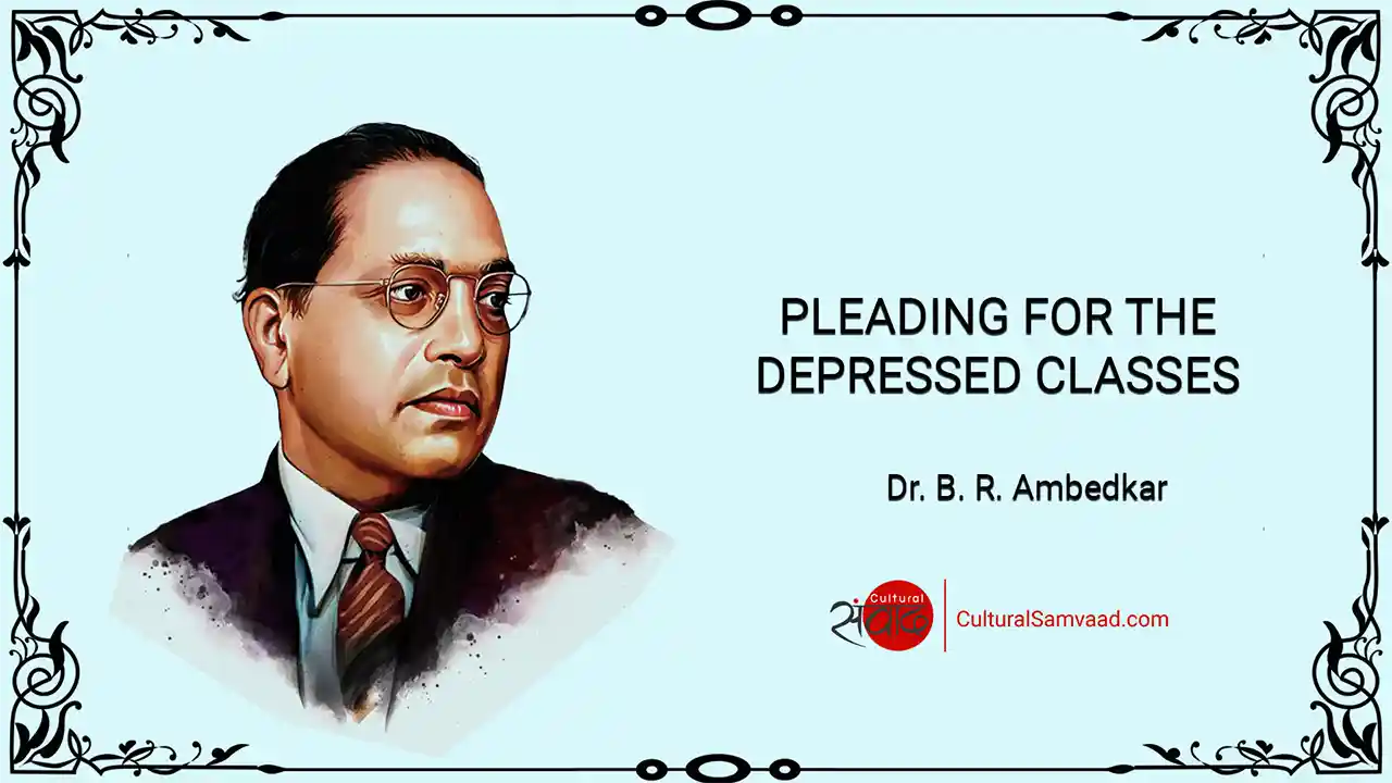 Pleading for the Depressed Classes - Dr. B. R. Ambedkar's Speech | 31 December 1930 - London
